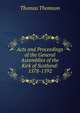 Acts and Proceedings of the General Assemblies of the Kirk of Scotland: 1578-1592, Thomson, Thomas 