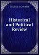 Historical and Political Review, GEORGE E CHURCH 