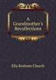 A Grandmother's Recollections, Ella Rodman Church 