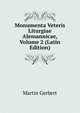 Monumenta Veteris Liturgiae Alemannicae, Volume 2 (Latin Edition), Martin Gerbert 