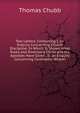 Two Letters: Containing I. an Enquiry Concerning Church Discipline: In Which Is Shown What Rules and Directions Christ and His Apostles Have Given . Ii. an Enquiry Concerning Covenants: Wherei, Thomas Chubb 