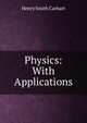 Physics: With Applications, Henry Smith Carhart 