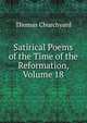 Satirical Poems of the Time of the Reformation, Volume 18, Thomas Churchyard 