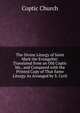 The Divine Liturgy of Saint Mark the Evangelist: Translated from an Old Coptic Ms., and Compared with the Printed Copy of That Same Liturgy As Arranged by S. Cyril, Coptic Church 