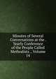 Minutes of Several Conversations at the . Yearly Conference of the People Called Methodists ., Volume 14, 