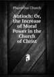 Antioch: Or, the Increase of Moral Power in the Church of Christ, Pharcellus Church 