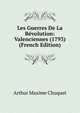 Les Guerres De La Revolution: Valenciennes (1793) (French Edition), Arthur Maxime Chuquet 