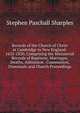 Records of the Church of Christ at Cambridge in New England: 1632-1830, Comprising the Ministerial Records of Baptisms, Marriages, Deaths, Admission . Communion, Dismissals and Church Proceedings, Stephen Paschall Sharples 