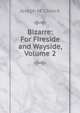 Bizarre: For Fireside and Wayside, Volume 2, Joseph M. Church 