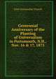 Centennial Anniversary of the Planting of Universalism in Portsmouth, N.H., Nov. 16 & 17, 1873, First Universalist Church 