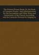 The Pointed Prayer-Book, Or, the Book of Common Prayer: And Administration for the Sacraments and Other Rites and Ceremonies of the Church According . and the Canticles Pointed for Singing As, 