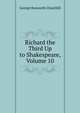 Richard the Third Up to Shakespeare, Volume 10, George Bosworth Churchill 