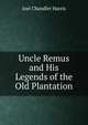 Uncle Remus and His Legends of the Old Plantation, Harris, Joel Chandler, 1848-1908 