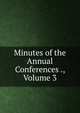 Minutes of the Annual Conferences ., Volume 3, 