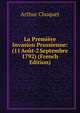 La Premiere Invasion Prussienne: (11 Aout-2 Septembre 1792) (French Edition), Arthur Chuquet 
