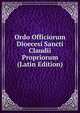 Ordo Officiorum Dioecesi Sancti Claudii Propriorum (Latin Edition), 