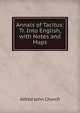 Annals of Tacitus: Tr. Into English, with Notes and Maps, Alfred John Church 