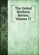 The United Brethren Review, Volume 17, 