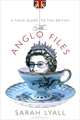 The Anglo Files: A Field Guide to the British, Lyall, Sarah 