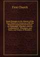 Some Passages in the History of the First Church in Connexion with the Shepard Congregational Society in Cambridge: Together with Its Confession of . Principles, and Rules, and Names of Members, First Church 