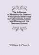 The Influence of Heredity On Disease: With Special Reference to Tuberculosis, Cancer and Diseases of the Nervous System, William S. Church 