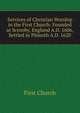 Services of Christian Worship in the First Church: Founded at Scrooby, England A.D. 1606, Settled in Plimoth A.D. 1620, First Church 