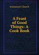 A Feast of Good Things: A Cook Book, Emmanuel Church 