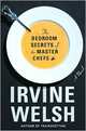 The Bedroom Secrets of the Master Chefs – A Novel, Welsh Irvine 