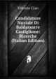 Candidature Nuziale Di Baldassarre Castiglione: Ricerche (Italian Edition), Vittorio Cian 
