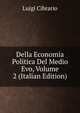 Della Economia Politica Del Medio Evo, Volume 2 (Italian Edition), Luigi Cibrario 