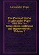 The Poetical Works of Alexander Pope: With His Last Corrections, Additions and Improvements, Volume 2, Alexander Pope 