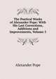 The Poetical Works of Alexander Pope: With His Last Corrections, Additions and Improvements, Volume 5, Alexander Pope 