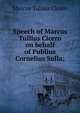 Speech of Marcus Tullius Cicero on behalf of Publius Cornelius Sulla;, Marcus Tullius Cicero 