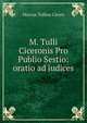 M. Tulli Ciceronis Pro Publio Sestio: oratio ad iudices, Marcus Tullius Cicero 
