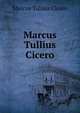 Marcus Tullius Cicero, Marcus Tullius Cicero 