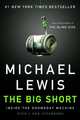 The Big Short: Inside the Doomsday Machine, Michael Lewis 