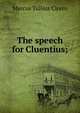 The speech for Cluentius;, Marcus Tullius Cicero 