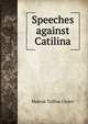 Speeches against Catilina, Marcus Tullius Cicero 