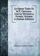 Le Opere Tutte Di M.T. Cicerone: Con Le Versioni a Fronte, Volume 6 (Italian Edition), Marcus Tullius Cicero 