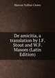 De amicitia, a translation by J.F. Stout and W.F. Masom (Latin Edition), Marcus Tullius Cicero 