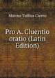 Pro A. Cluentio oratio (Latin Edition), Marcus Tullius Cicero 