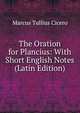 The Oration for Plancius: With Short English Notes (Latin Edition), Marcus Tullius Cicero 
