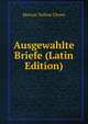 Ausgewahlte Briefe (Latin Edition), Marcus Tullius Cicero 