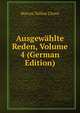 Ausgewahlte Reden, Volume 4 (German Edition), Marcus Tullius Cicero 
