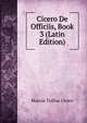 Cicero De Officiis, Book 3 (Latin Edition), Marcus Tullius Cicero 