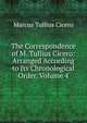 The Correspondence of M. Tullius Cicero: Arranged According to Its Chronological Order, Volume 4, Marcus Tullius Cicero 