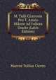 M. Tulli Ciceronis Pro T. Annio Milone Ad Ivdices Oratio (Latin Edition), Marcus Tullius Cicero 