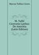 M. Tullii Ciceronis Laelius: De Amicitia (Latin Edition), Marcus Tullius Cicero 