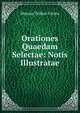 Orationes Quaedam Selectae: Notis Illustratae, Marcus Tullius Cicero 