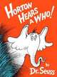 Horton Hears A Who! HB, Dr. Seuss 